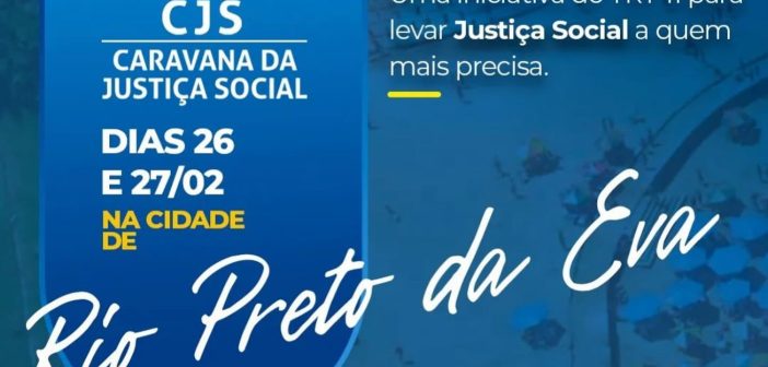 Projeto “Caravana da Justiça Social” chega a Rio Preto da Eva na próxima semana