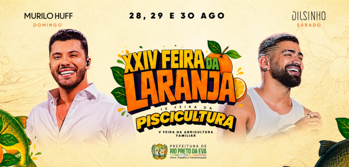 Fim de Semana terá shows de Dilsinho e Murilo Huff em Rio Preto da Eva, na XXIV Feira da Laranja